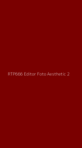 Tampilan Antarmuka Aplikasi Rtp666 Editor Foto Aesthetic - 2