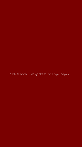 Tampilan Antarmuka Aplikasi Rtp69 Bandar Blackjack Online Terpercaya - 2