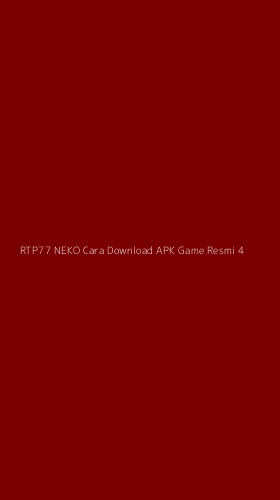 Tampilan Antarmuka Aplikasi Rtp77 Neko Cara Download Apk Game Resmi - 4