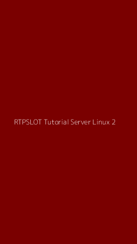Tampilan Antarmuka Aplikasi Rtpslot Tutorial Server Linux - 2