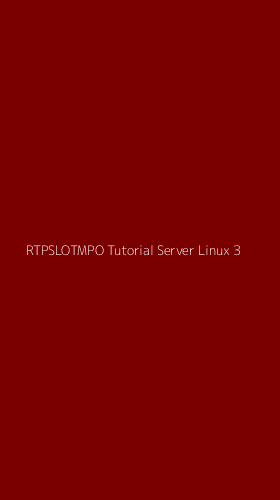 Tampilan Antarmuka Aplikasi Rtpslotmpo Tutorial Server Linux - 3