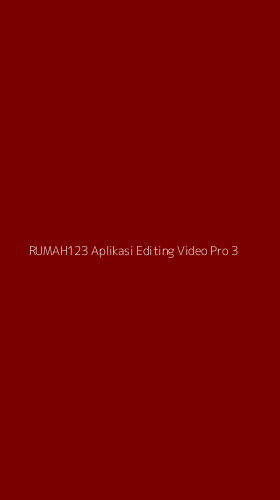 Tampilan Antarmuka Aplikasi Rumah123 Aplikasi Editing Video Pro - 3