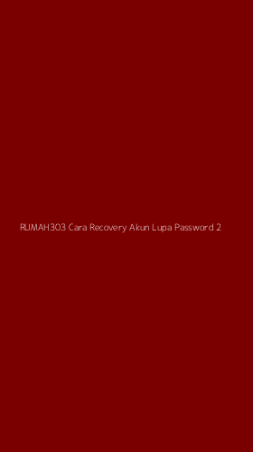 Tampilan Antarmuka Aplikasi Rumah303 Cara Recovery Akun Lupa Password - 2