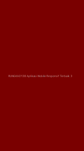 Tampilan Antarmuka Aplikasi Rungkad138 Aplikasi Mobile Responsif Terbaik - 3