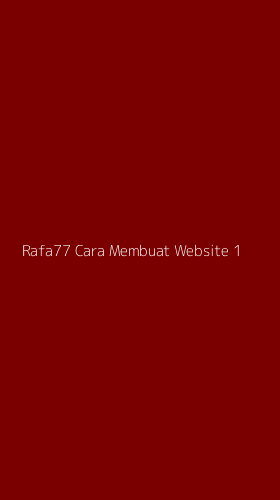 Tampilan Antarmuka Aplikasi Rafa77 Cara Membuat Website - 1