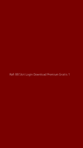 Tampilan Antarmuka Aplikasi Rafi 88 Slot Login Download Premium Gratis - 1