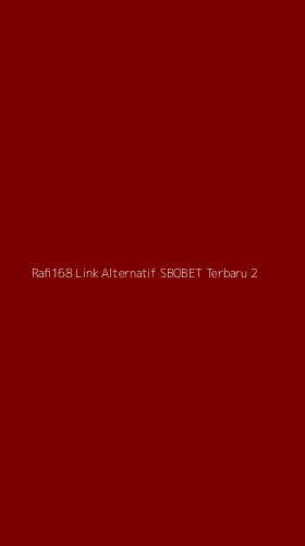 Tampilan Antarmuka Aplikasi Rafi168 Link Alternatif Sbobet Terbaru - 2