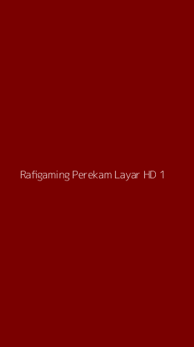 Tampilan Antarmuka Aplikasi Rafigaming Perekam Layar Hd - 1