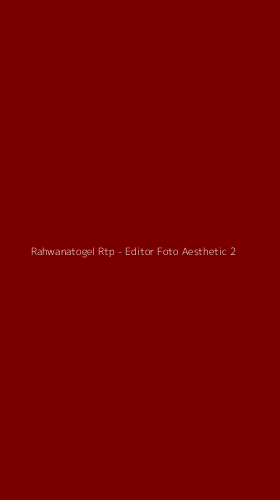 Tampilan Antarmuka Aplikasi Rahwanatogel Rtp - Editor Foto Aesthetic - 2