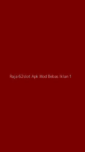 Tampilan Antarmuka Aplikasi Raja 62slot Apk Mod Bebas Iklan - 1