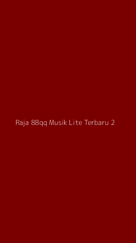 Tampilan Antarmuka Aplikasi Raja 88qq Musik Lite Terbaru - 2