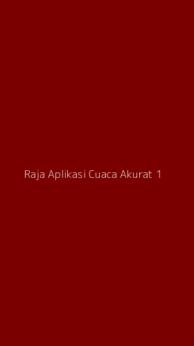 Tampilan Antarmuka Aplikasi Raja Aplikasi Cuaca Akurat - 1