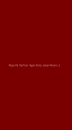 Tampilan Antarmuka Aplikasi Raja Hk Daftar Agen Bola Jalan Resmi - 2