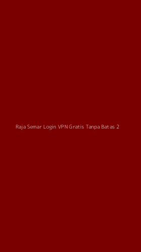 Tampilan Antarmuka Aplikasi Raja Semar Login Vpn Gratis Tanpa Batas - 2