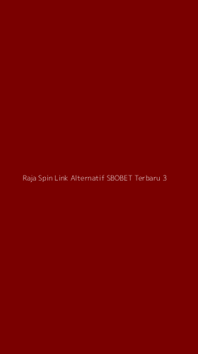 Tampilan Antarmuka Aplikasi Raja Spin Link Alternatif Sbobet Terbaru - 3