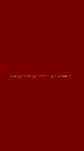 Tampilan Antarmuka Aplikasi Raja Vigor Slot Login Dompet Digital Terbaik - 2