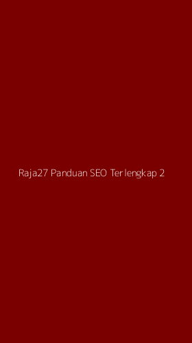 Tampilan Antarmuka Aplikasi Raja27 Panduan Seo Terlengkap - 2