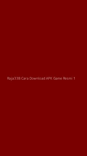 Tampilan Antarmuka Aplikasi Raja338 Cara Download Apk Game Resmi - 1