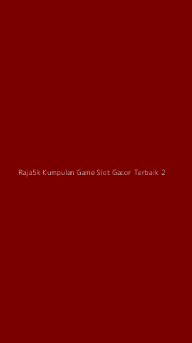 Tampilan Antarmuka Aplikasi Raja5k Kumpulan Game Slot Gacor Terbaik - 2