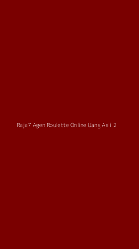 Tampilan Antarmuka Aplikasi Raja7 Agen Roulette Online Uang Asli - 2