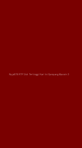 Tampilan Antarmuka Aplikasi Raja878 Rtp Slot Tertinggi Hari Ini Gampang Maxwin - 3
