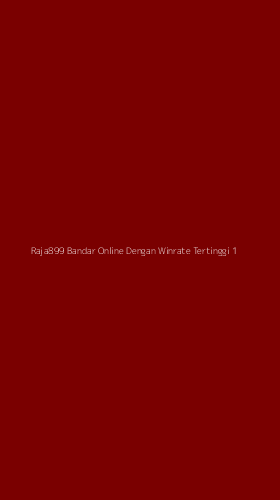 Tampilan Antarmuka Aplikasi Raja899 Bandar Online Dengan Winrate Tertinggi - 1