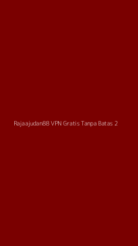 Tampilan Antarmuka Aplikasi Rajaajudan88 Vpn Gratis Tanpa Batas - 2