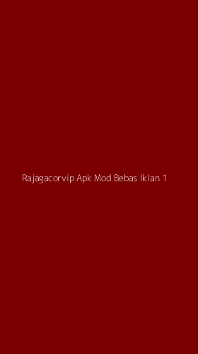 Tampilan Antarmuka Aplikasi Rajagacorvip Apk Mod Bebas Iklan - 1
