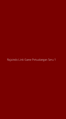Tampilan Antarmuka Aplikasi Rajaindo Link Game Petualangan Seru - 1
