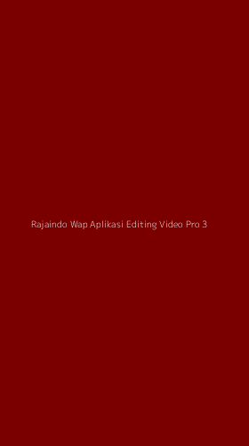 Tampilan Antarmuka Aplikasi Rajaindo Wap Aplikasi Editing Video Pro - 3
