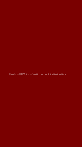 Tampilan Antarmuka Aplikasi Rajakete Rtp Slot Tertinggi Hari Ini Gampang Maxwin - 1