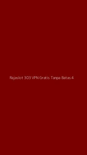 Tampilan Antarmuka Aplikasi Rajaslot 303 Vpn Gratis Tanpa Batas - 4