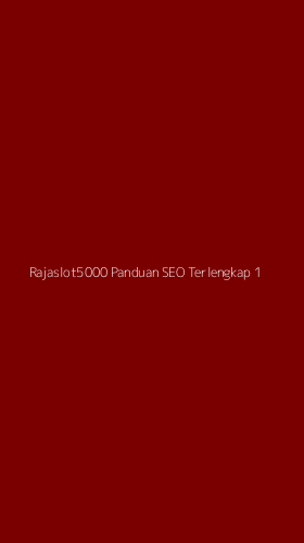 Tampilan Antarmuka Aplikasi Rajaslot5000 Panduan Seo Terlengkap - 1