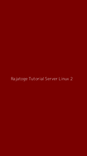 Tampilan Antarmuka Aplikasi Rajatoge Tutorial Server Linux - 2