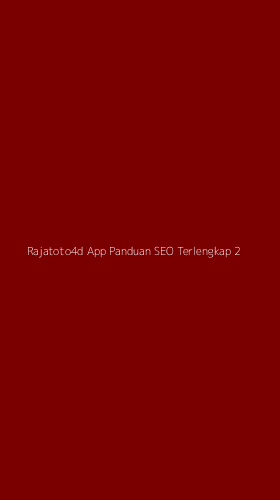 Tampilan Antarmuka Aplikasi Rajatoto4d App Panduan Seo Terlengkap - 2