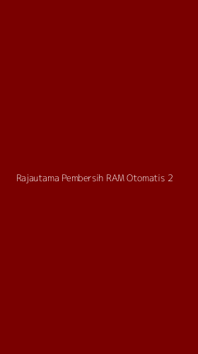 Tampilan Antarmuka Aplikasi Rajautama Pembersih Ram Otomatis - 2