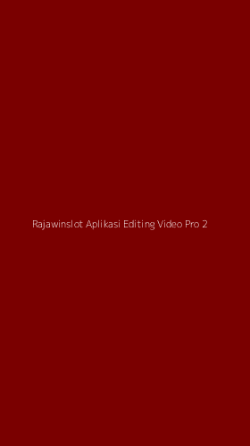 Tampilan Antarmuka Aplikasi Rajawinslot Aplikasi Editing Video Pro - 2