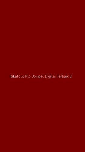 Tampilan Antarmuka Aplikasi Rakatoto Rtp Dompet Digital Terbaik - 2