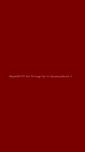 Tampilan Antarmuka Aplikasi Rakyat88 Rtp Slot Tertinggi Hari Ini Gampang Maxwin - 2
