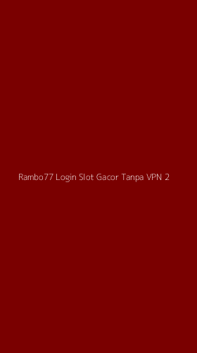 Tampilan Antarmuka Aplikasi Rambo77 Login Slot Gacor Tanpa Vpn - 2