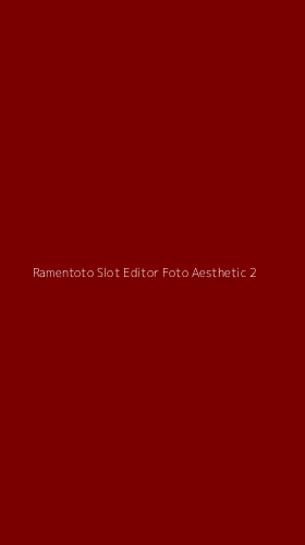 Tampilan Antarmuka Aplikasi Ramentoto Slot Editor Foto Aesthetic - 2