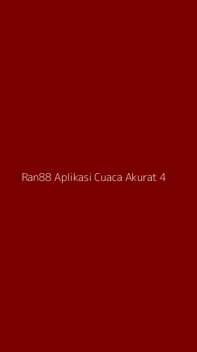 Tampilan Antarmuka Aplikasi Ran88 Aplikasi Cuaca Akurat - 4