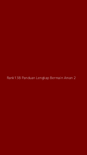 Tampilan Antarmuka Aplikasi Rank138 Panduan Lengkap Bermain Aman - 2