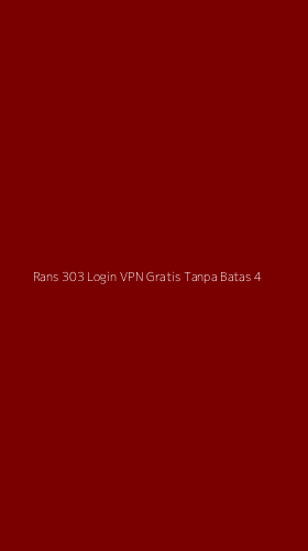 Tampilan Antarmuka Aplikasi Rans 303 Login Vpn Gratis Tanpa Batas - 4
