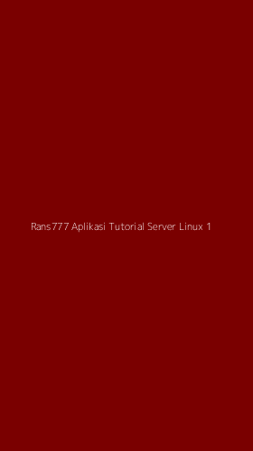 Tampilan Antarmuka Aplikasi Rans777 Aplikasi Tutorial Server Linux - 1