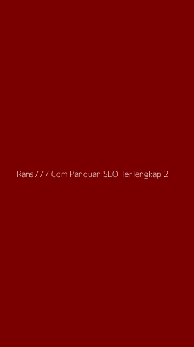 Tampilan Antarmuka Aplikasi Rans777 Com Panduan Seo Terlengkap - 2