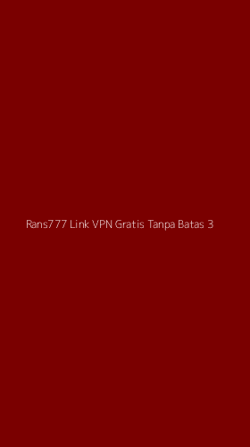 Tampilan Antarmuka Aplikasi Rans777 Link Vpn Gratis Tanpa Batas - 3