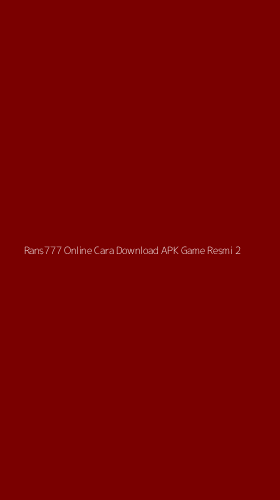 Tampilan Antarmuka Aplikasi Rans777 Online Cara Download Apk Game Resmi - 2