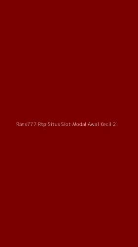 Tampilan Antarmuka Aplikasi Rans777 Rtp Situs Slot Modal Awal Kecil - 2