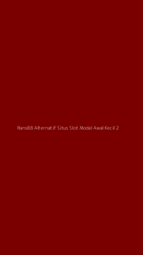 Tampilan Antarmuka Aplikasi Rans88 Alternatif Situs Slot Modal Awal Kecil - 2